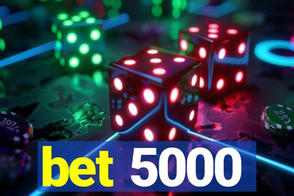 bet 5000